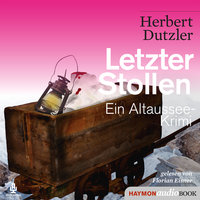 Letzter Stollen: Ein Altaussee-Krimi - Herbert Dutzler