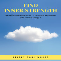 Find Inner Strength: An Affirmations Bundle to Increase Resilience and Inner Strength - Bright Soul Words