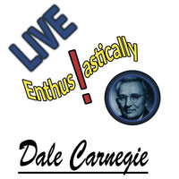 Live Enthusiastically - Dale Carnegie