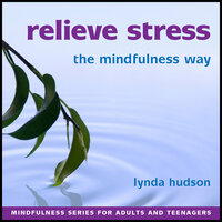 Relieve Stress: The Mindfulness Way: The Mindfulness Collection - Lynda Hudson