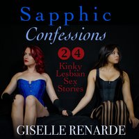 Sapphic Confessions: 24 Kinky Lesbian Sex Stories - Giselle Renarde