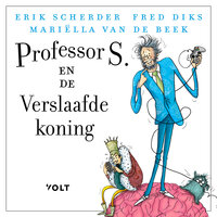 Professor S. en de verslaafde koning: Een reis door je brein - Erik Scherder, Mariëlla van de Beek, Fred Diks