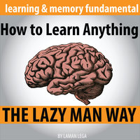 How to Learn Anything The Lazy Man Way - Laman Lega
