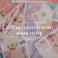 The Million Pound Bank Note - Mark Twain