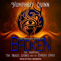Broken: The Vampires, The Magic Stones, and The Cursed Child - Humphrey Quinn