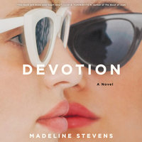 Devotion: A Novel - Madeline Stevens