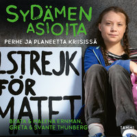Sydämen asioita - Perhe ja planeetta kriisissä - Malena Ernman, Svante Thunberg, Greta Thunberg, Beata Ernman