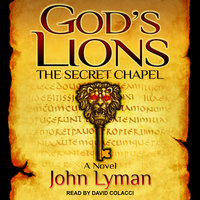God's Lions: The Secret Chapel - John Lyman