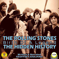 The Rolling Stones: Birth of a Legend– The Hidden History - Geoffrey Giuliano