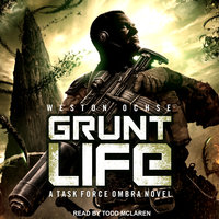 Grunt Life: A Task Force Ombra Novel - Weston Ochse
