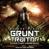 Grunt Traitor: A Task Force Ombra Novel - Weston Ochse