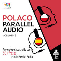 Polaco Parallel Audio – Aprende polaco rápido con 501 frases usando Parallel Audio - Volumen 2 - Lingo Jump