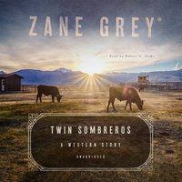 Twin Sombreros: A Western Story - Zane Grey