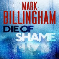 Die of Shame: The Number One Sunday Times bestseller - Mark Billingham