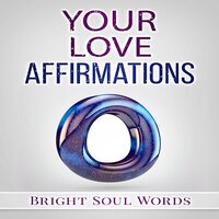 Your Love Affirmations - Bright Soul Words