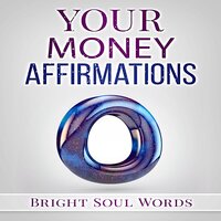 Your Money Affirmations - Bright Soul Words