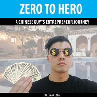 Zero to Hero: A Chinese Guy's Entrepreneur Journey - Laman Lega