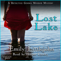 Lost Lake: A Detective Gemma Monroe Mystery, Book Three - Emily Littlejohn