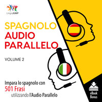 Audio Parallelo Spagnolo - Impara lo spagnolo con 501 Frasi utilizzando l'Audio Parallelo - Volume 2 - Lingo Jump