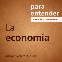 Para entender: La Economía - Enrique Cárdenas Sánchez