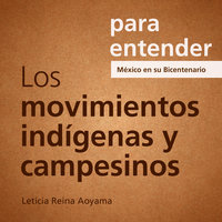 Para entender: Los Movimientos Indígenas y Campesinos - Leticia Reina Aoyama