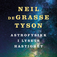 Astrofysikk i lysets hastighet - Neil deGrasse Tyson