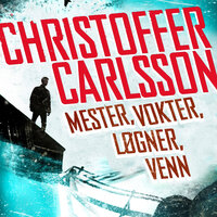 Mester, vokter, løgner, venn - Christoffer Carlsson