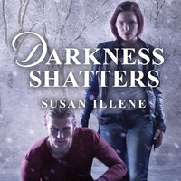 Darkness Shatters - Susan Illene