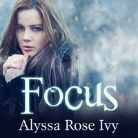 Focus: Book Two of the Crescent Chronicles - Alyssa Rose Ivy