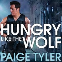 Hungry Like the Wolf: Special Wolf Alpha Team - Paige Tyler