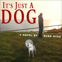 It's Just a Dog - Russ Ryan