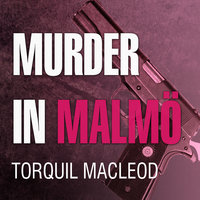 Murder in Malmö: The Second Inspector Anita Sundstrom Mystery - Torquil MacLeod