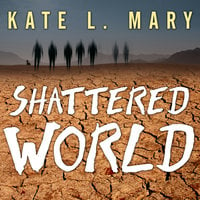 Shattered World - Kate L. Mary