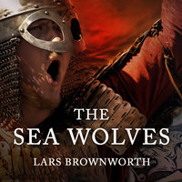 The Sea Wolves: A History of the Vikings - Lars Brownworth