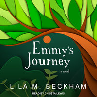 Emmy's Journey: A Novel - Lila M. Beckham