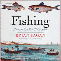 Fishing: How the Sea Fed Civilization - Brian M. Fagan