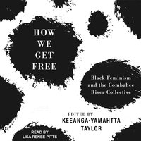 How We Get Free: Black Feminism and the Combahee River Collective - 