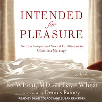 Intended for Pleasure: Sex Technique and Sexual Fulfillment in Christian Marriage - Ed Wheat, M.D., Gaye Wheat