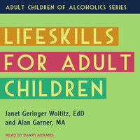 Lifeskills for Adult Children - Janet Geringer Woititz, EdD, Alan Garner, MA