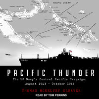 Pacific Thunder: The US Navy's Central Pacific Campaign, August 1943–October 1944 - Thomas McKelvey Cleaver