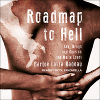 Roadmap to Hell: Sex, Drugs, and Guns on the Mafia Coast - Barbie Latza Nadeau