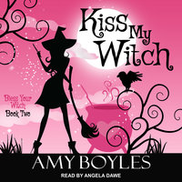Kiss My Witch - Amy Boyles