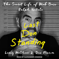 Last Don Standing: The Secret Life of Mob Boss Ralph Natale - Larry McShane, Dan Pearson