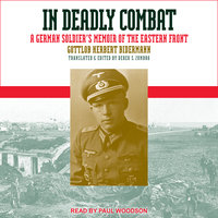 In Deadly Combat: A German Soldier's Memoir of the Eastern Front - Gottlob Herbert Bidermann