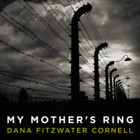 My Mother's Ring: A Holocaust Historical Novel - Dana Fitzwater Cornell