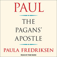 Paul: The Pagans' Apostle - Paula Fredriksen