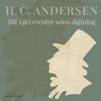 Mit eget eventyr uden digtning - H.C. Andersen