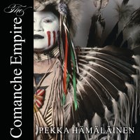The Comanche Empire - Pekka Hamalainen