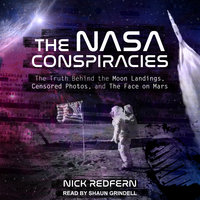 The NASA Conspiracies: The Truth Behind the Moon Landings, Censored Photos , and The Face on Mars - Nick Redfern
