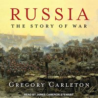 Russia: The Story of War - Gregory Carleton